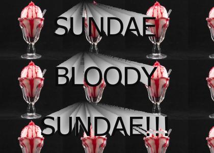 Sundae, Bloody Sundae