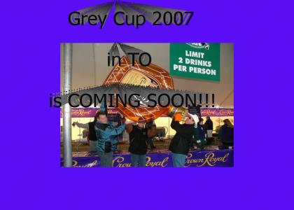 Grey Cup 2007 in TO is COMING SOON!!!