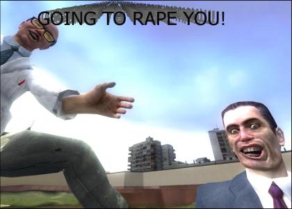 GOING TO RAPE YOU!