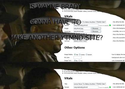 Is Wayne Brady Gonna Have To Make Another YTMND site?