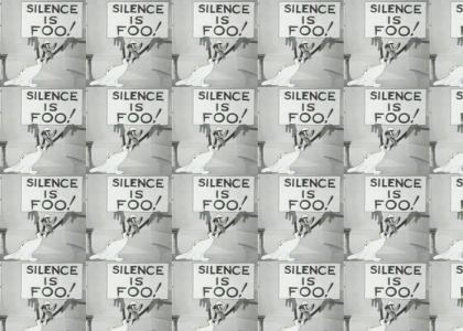 Silence is FOO.