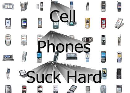 Cell Phones Suck!