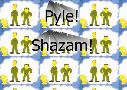 Pyle! Shazam! (refresh)