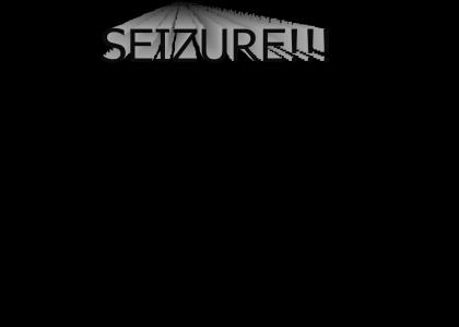 SEIZURE!!!! (Not for epileptic people)