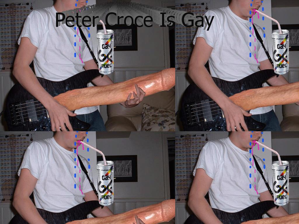 PeterCroceIsGay