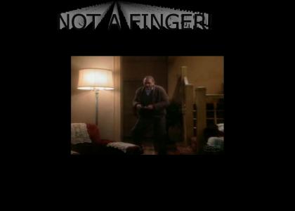 Not a finger!