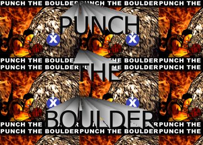 PUNCH THE BOULDER
