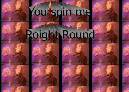 You Spin Me Right Round (refresh)