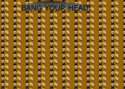 bang your head