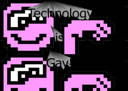 Technology is Gay