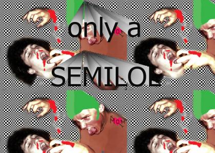 only a semilol