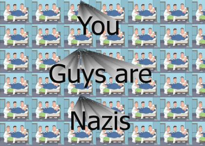 You guys are nazis