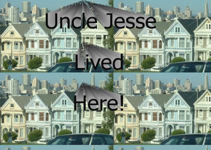 Uncle Jesse Lived Here!