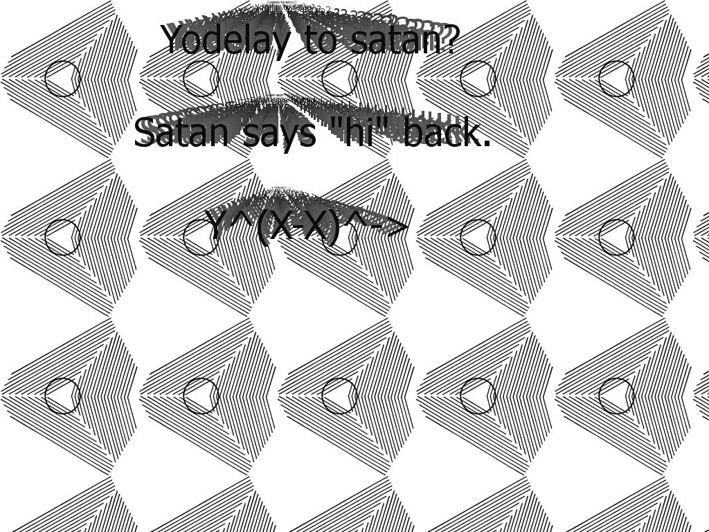 yodelaytosatan