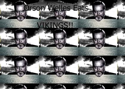 ORSON WELLES EATS VIKINGS