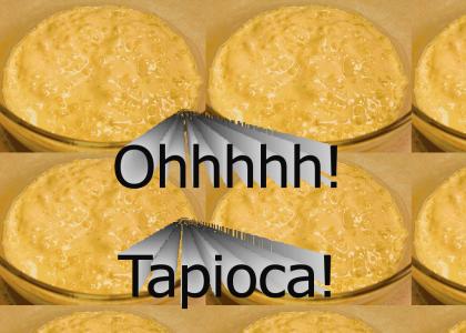 Tapioca!