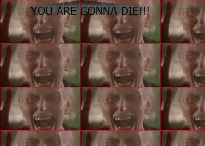 You're Gonna Die!!