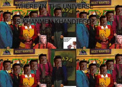 KHANTMND-DX: Where In The Universe is KHANmen KHANdiego?
