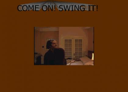 Come On, Swing It! pt. III: The Revenge