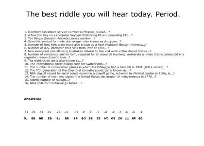 The Best Riddle You Will Hear Today.  Period.