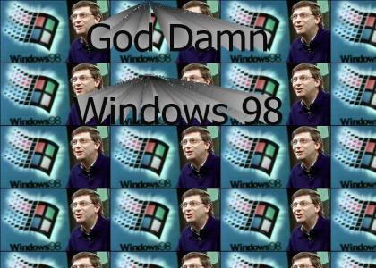 Damn Windows 98!!!!!