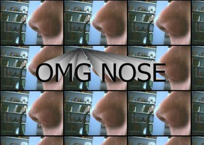 OMG NOSE