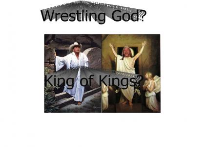 The Wrestling God and The King of Kings