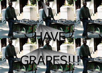 I have grapes!