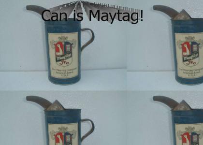 Can is Maytag!