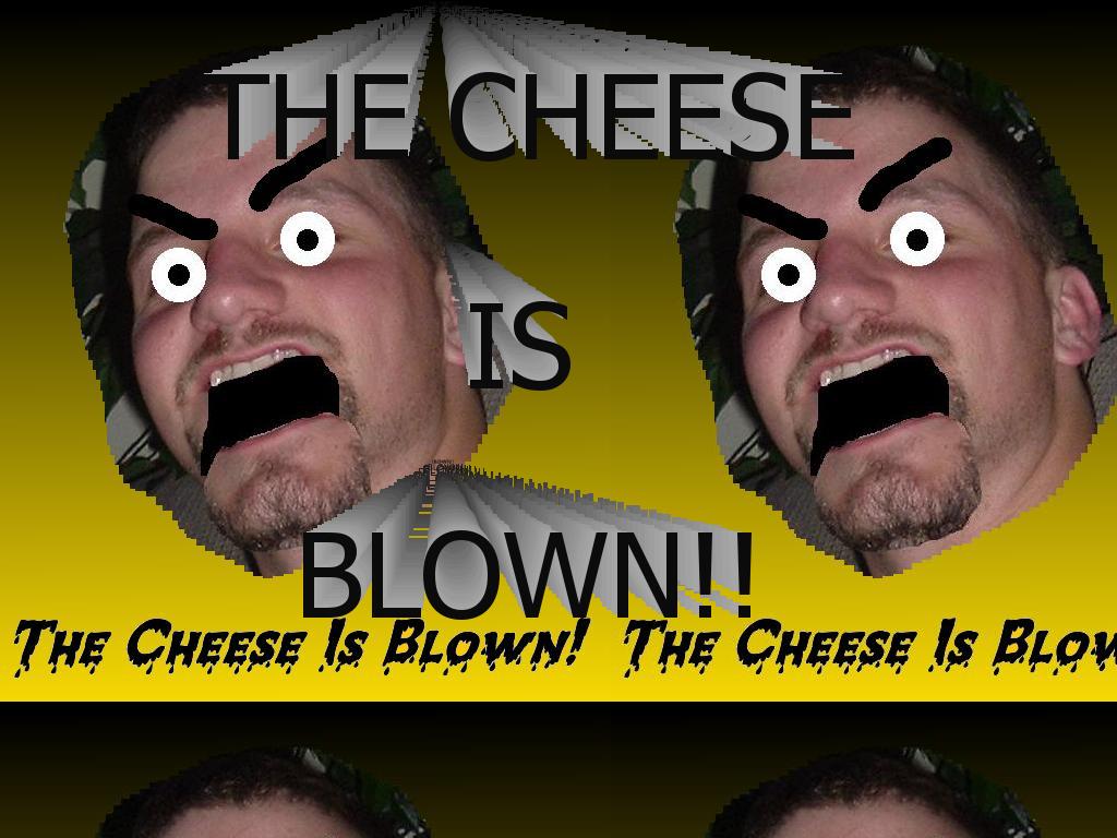cheeseblowedup