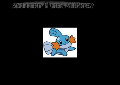 So I Herd U Liek Mudkips