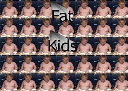 Fat kids?