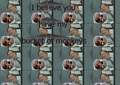I believe you have my bucket of monkeys?