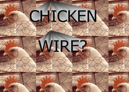 Chicken Wire?