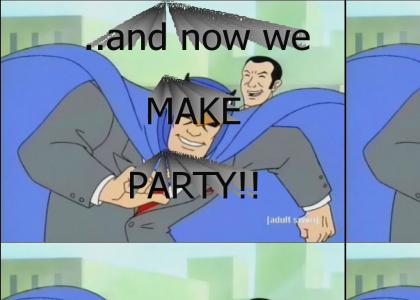 we make party!