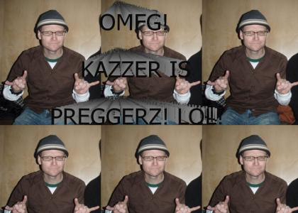 KAZZER IS PREGGERZ