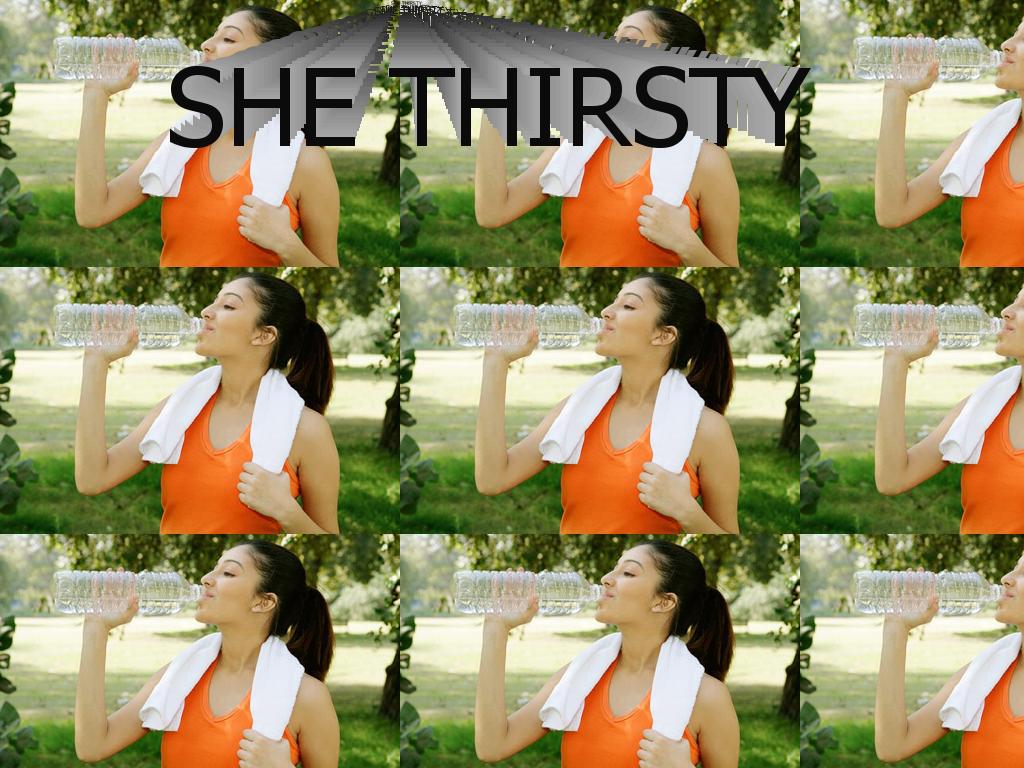 shethirsty