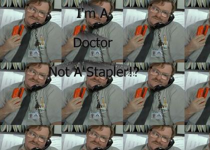 I'm A Doctor Not A Stapler