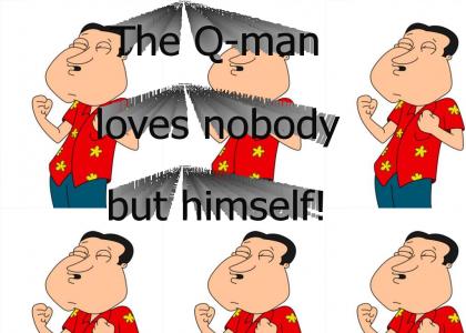 The Q-man loves nobody