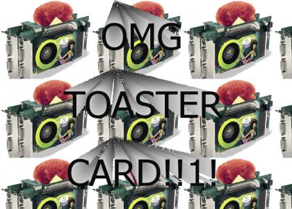 OMG TOASTER CARD!!1!