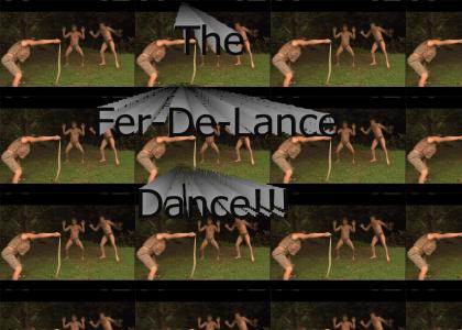 The Fer-De-Lance Dance!!!