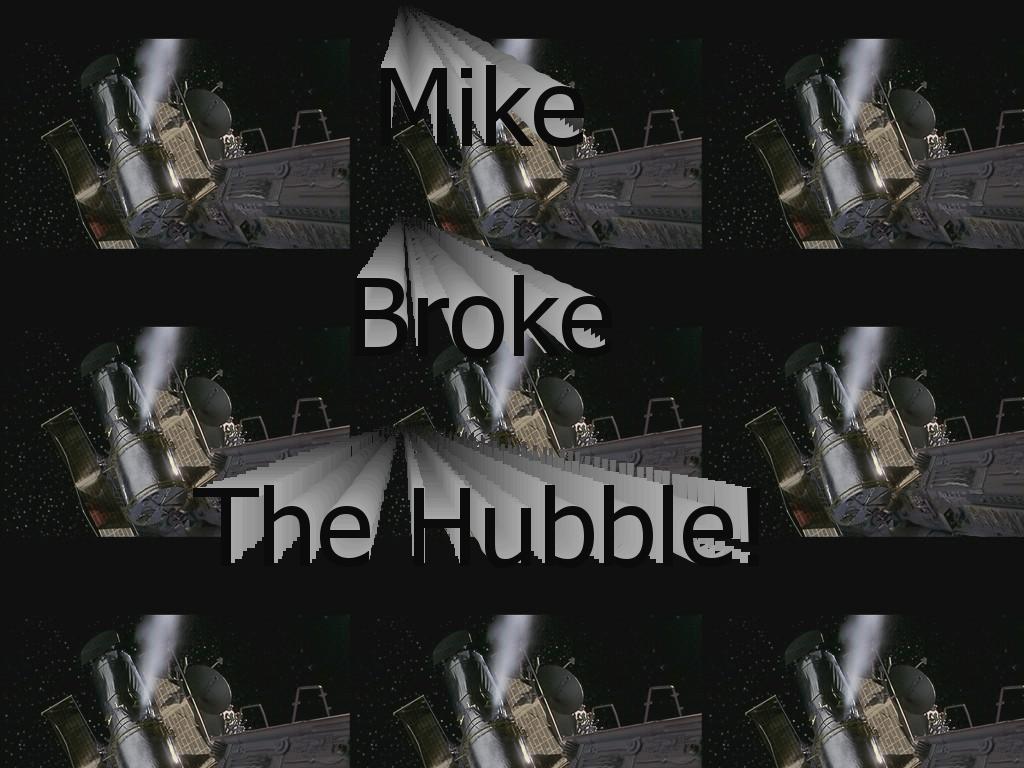mikebrokehubble