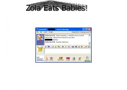 Zola Eats Babies!