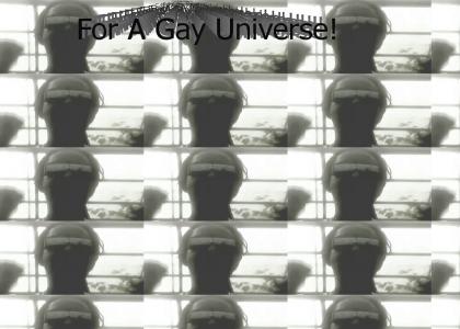For a Gay Universe!