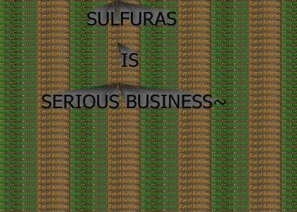 Sulfuras is serious business