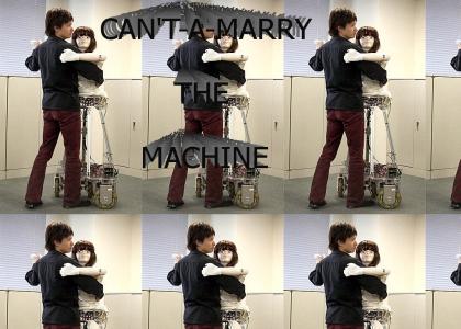 Can't Marry The Machine