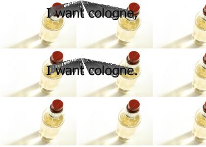 I want cologne.