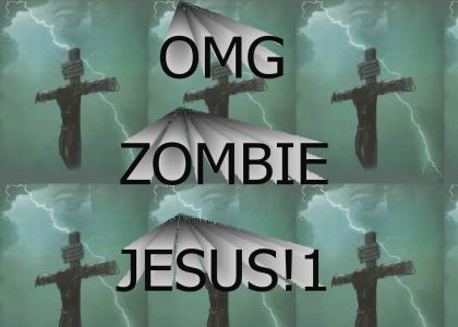 And on the thirid day he rose.. ZOMBIE JESUS
