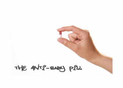 The Anti-Baby Pill