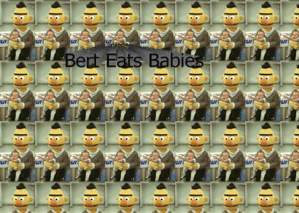 Bert Eats Babies